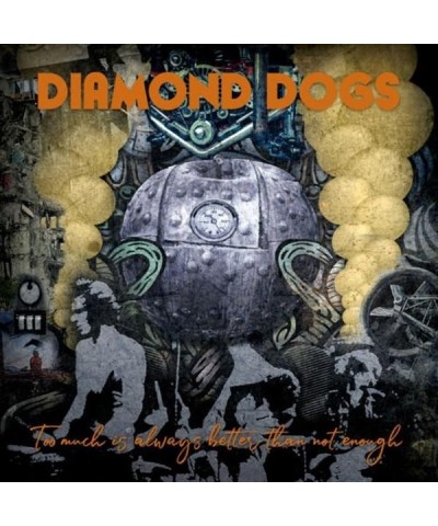 Diamond Dogs LP - Too Much Is Always Better Than Not Enough (Vinyl) $14.70 Vinyl