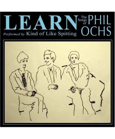 Kind of Like Spitting LEARN: THE SONGS OF PHIL OCHS CD $5.06 CD