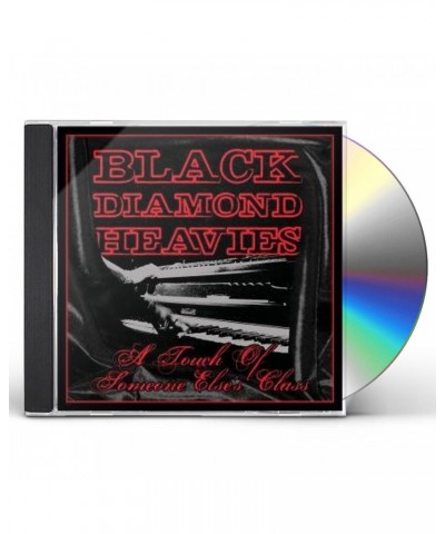 Black Diamond Heavies TOUCH OF SOME ONE ELSE'S CLASS CD $7.82 CD