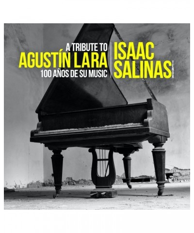 Isaac Salinas TRIBUTE TO AGUSTIN LARA: 100 ANOS DE SU MUSICA CD $6.09 CD