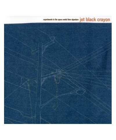 Jet Black Crayon EXPERIMENTS IN THE SPACE METAL TIME SIGNATURE CD $4.83 CD