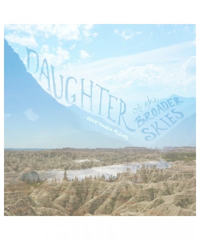 Gretchen Pleuss DAUGHTER OF THE BROADER SKIES CD $4.35 CD