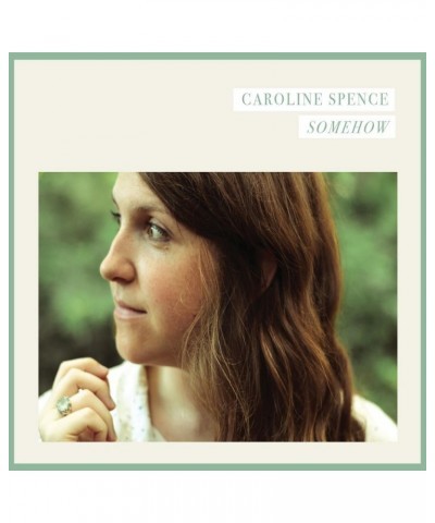 Caroline Spence Somehow CD $5.59 CD